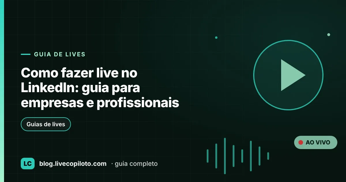 Capa do artigo Como fazer live no LinkedIn: guia para empresas e profissionais