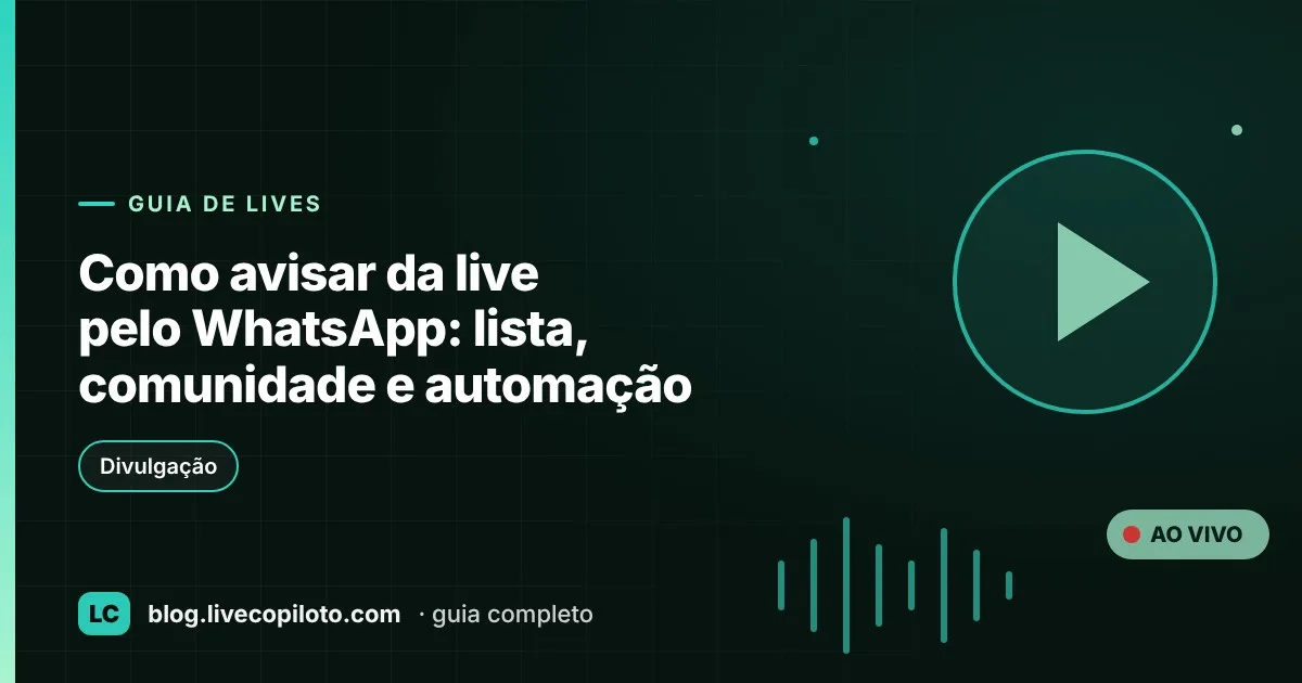 Capa do artigo Como avisar da live pelo WhatsApp: lista, comunidade e automação