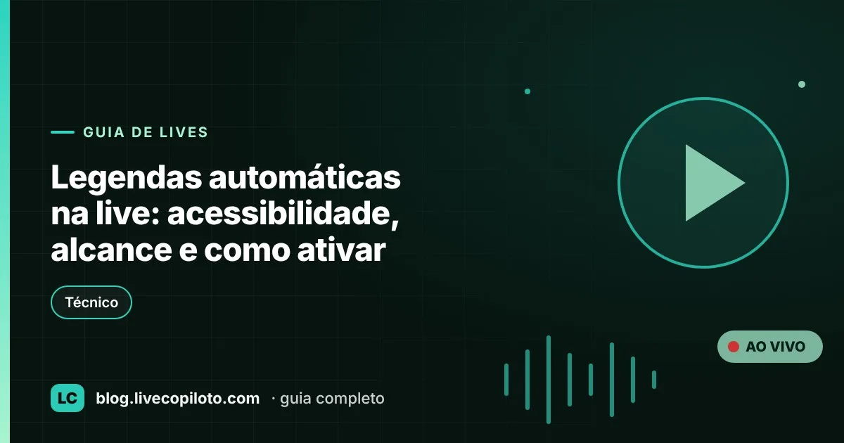 Capa do artigo Legendas automáticas na live: acessibilidade, alcance e como ativar