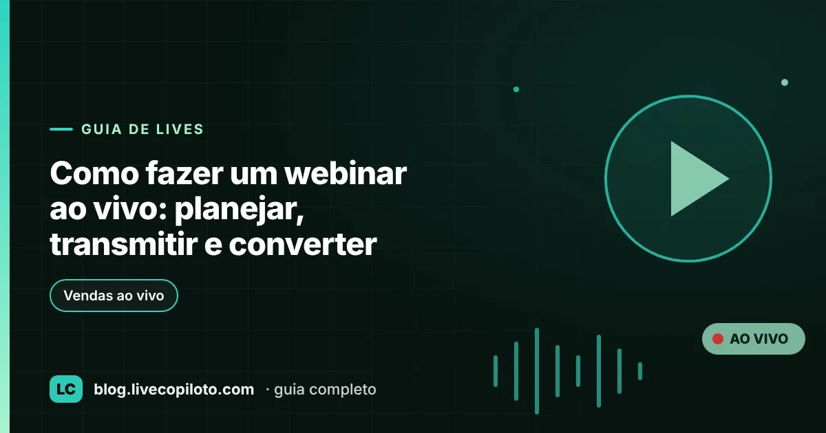 Capa do artigo Como fazer um webinar ao vivo: planejar, transmitir e converter
