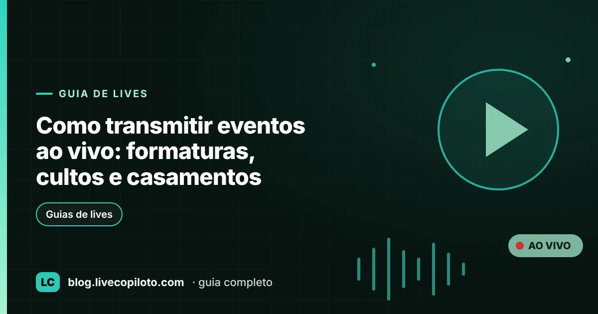 Capa do artigo Como transmitir eventos ao vivo: formaturas, cultos e casamentos
